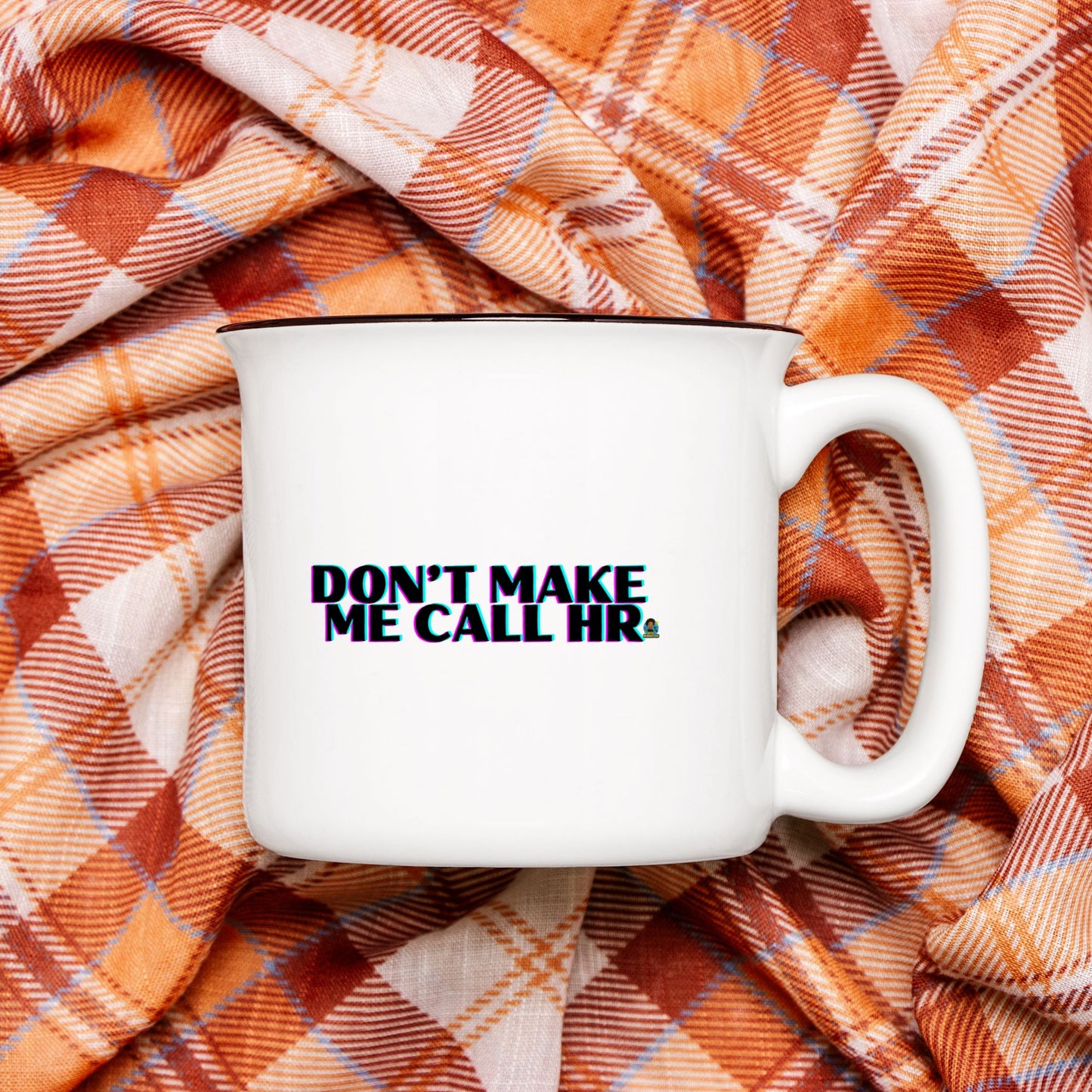 Don't Make Me Ceramic Mug 13 oz.