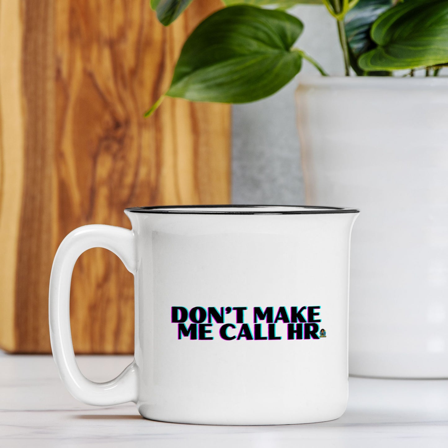 Don't Make Me Ceramic Mug 13 oz.