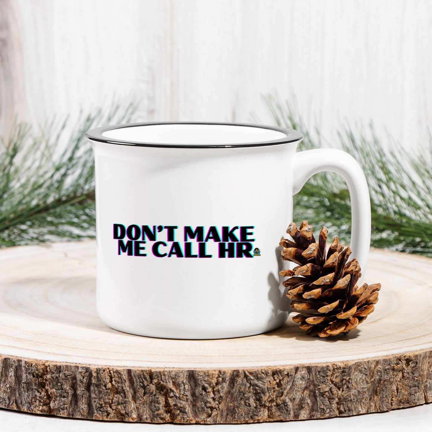 Don't Make Me Ceramic Mug 13 oz.